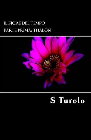 Il Fiore del Tempo. de S. Turolo