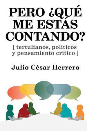 Pero Que Me Estas Contando? de Julio Cesar Herrero