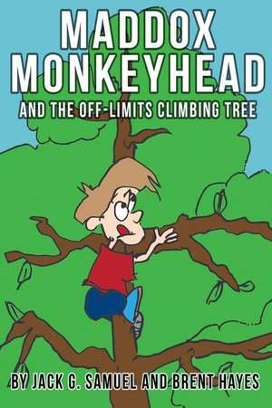 Maddox Monkeyhead and the Off-Limits Climbing Tree de Jack G. Samuel