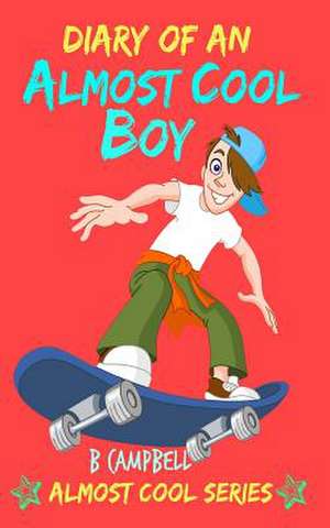 Diary of an Almost Cool Boy de B. Campbell