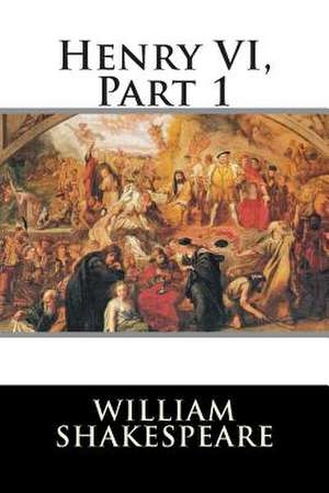 Henry VI, Part 1 de William Shakespeare