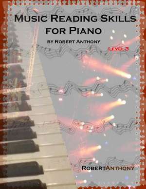 Music Reading Skills for Piano Level 3 de Robert Anthony