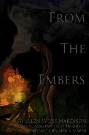 From the Embers de Ellen Weiss-Hardison