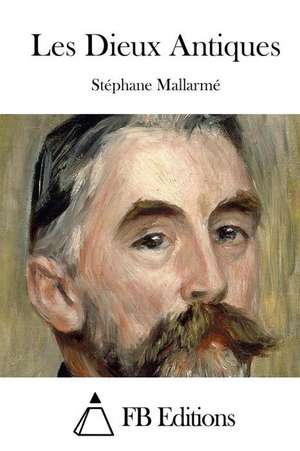 Les Dieux Antiques de Stephane Mallarme