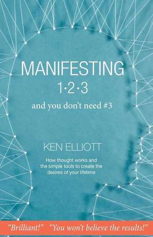 Manifesting 123 de Ken Elliott