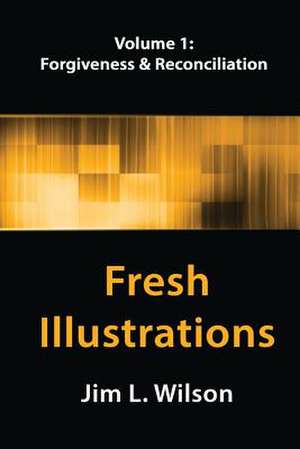 Fresh Illustrations, Volume 1 de Jim L. Wilson