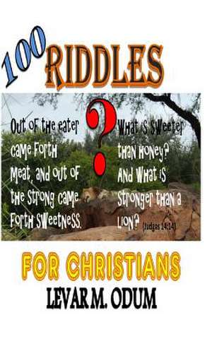 100 Riddles for Christians de Levar M. Odum