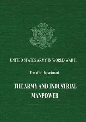 The Army and Industrial Manpower de Jonathan Grossman