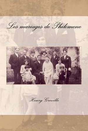 Les Mariages de Philomene de M. Henry Greville