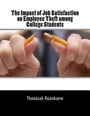 The Impact of Job Satisfaction on Employee Theft Among College Students de Dr Thanasak Ruankaew