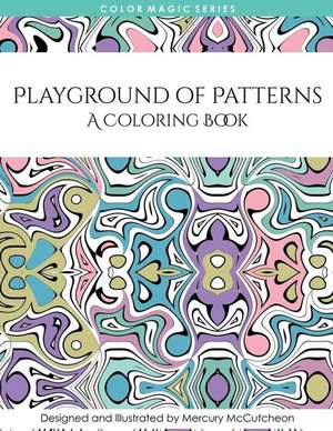 Playground of Patterns de Mercury McCutcheon