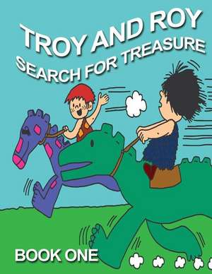 Troy and Roy Search for Treasure Book One de L. A. Beale