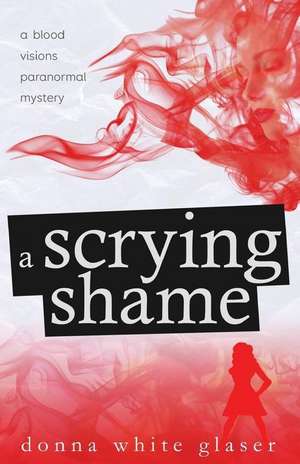 A Scrying Shame de Donna White Glaser