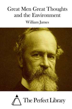 Great Men Great Thoughts and the Environment de William James