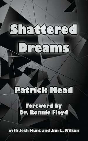 Shattered Dreams de Dr Patrick Mead