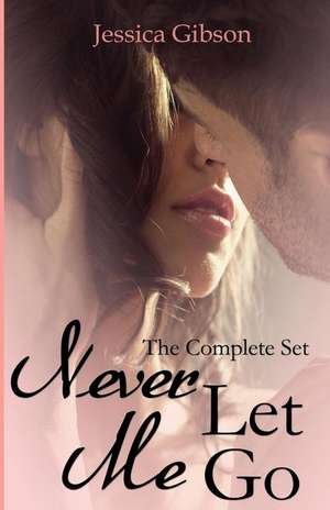 Never Let Me Go the Complete Set de Jessica Gibson