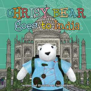 Chrisy Bear Goes to India de Isela Archenti