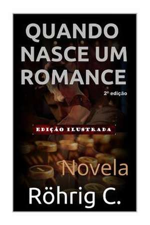 Quando Nasce Um Romance de C. Rohrig