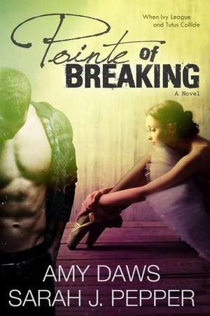 Pointe of Breaking de Amy Daws