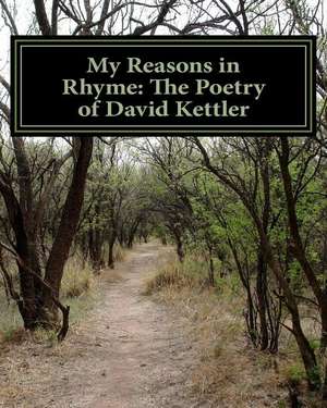 My Reasons in Rhyme de MR David Alan Kettler