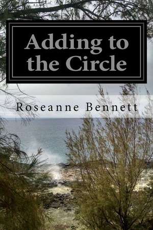 Adding to the Circle de Roseanne Bennett