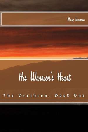 His Warrior's Heart de Mary Newman