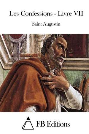 Les Confessions - Livre VII de Saint Augustin