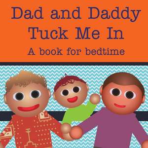 Dad and Daddy Tuck Me In! de Michael Dawson