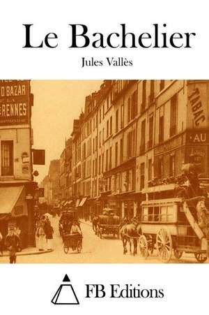 Le Bachelier de Jules Valles