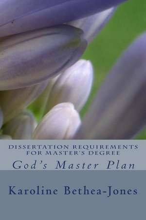 Dissertation Requirements for Master's Degree de Karoline Bethea-Jones