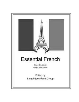 Essential French - Core Content - Black & White Edition de Lang International Group