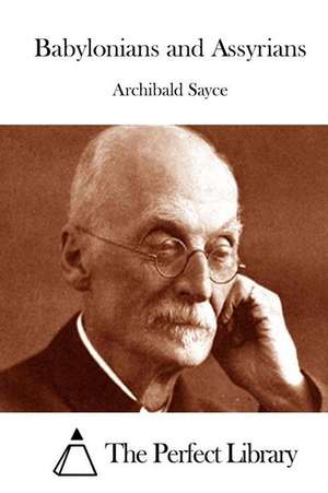 Babylonians and Assyrians de Archibald Sayce