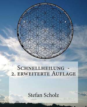 Schnellheilung 2. Erweiterte Auflage de Stefan Scholz