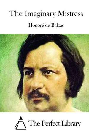 The Imaginary Mistress de Honore De Balzac