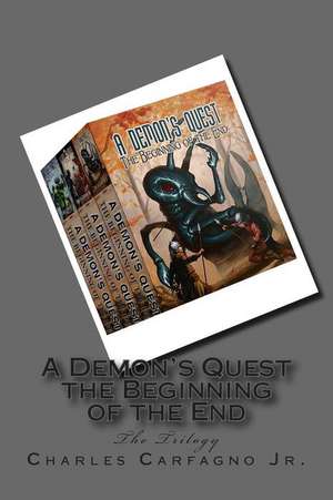 A Demon's Quest the Beginning of the End de Charles Carfagno Jr