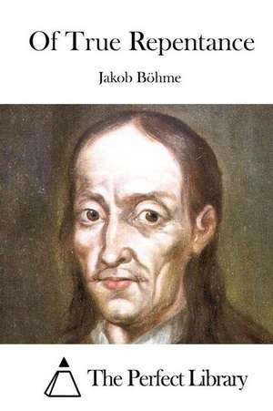 Of True Repentance de Jakob Bohme