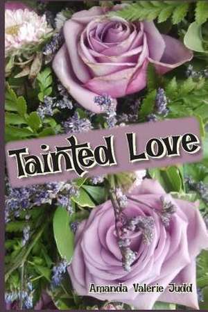 Tainted Love de Amanda Valerie Judd