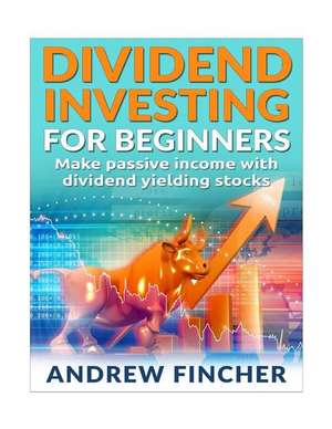 Dividend Investing for Beginners de Andrew Fincher