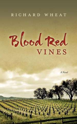 Blood Red Vines de Richard Wheat