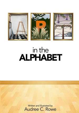 Art in the Alphabet de Audree C. Rowe