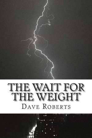 The Wait for the Weight de MR Dave Roberts