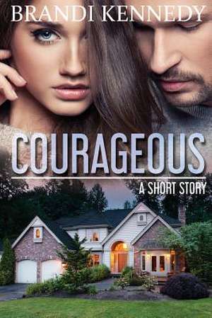 Courageous de Brandi Kennedy