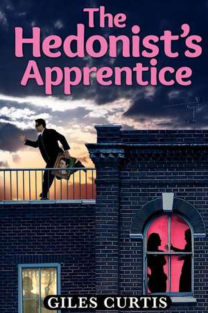 The Hedonist's Apprentice de Giles Curtis