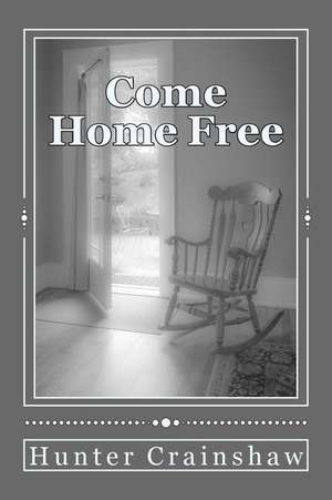 Come Home Free de Hunter Crainshaw