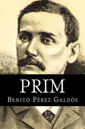 Prim de Benito Perez Galdos