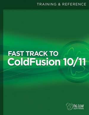 Fast Track to Coldfusion 10/11 de David T. Watts