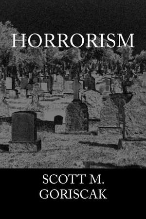 Horrorism de Scott M. Goriscak