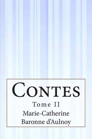 Contes de Marie-Catherine Baronne D?aulnoy