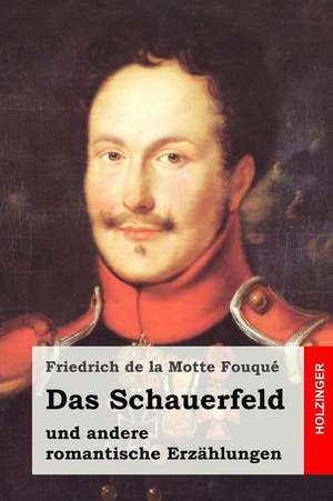 Das Schauerfeld de Friedrich De La Motte Fouque