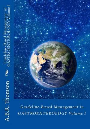 Guideline-Based Management in Gastroenterology de A. B. R. Thomson